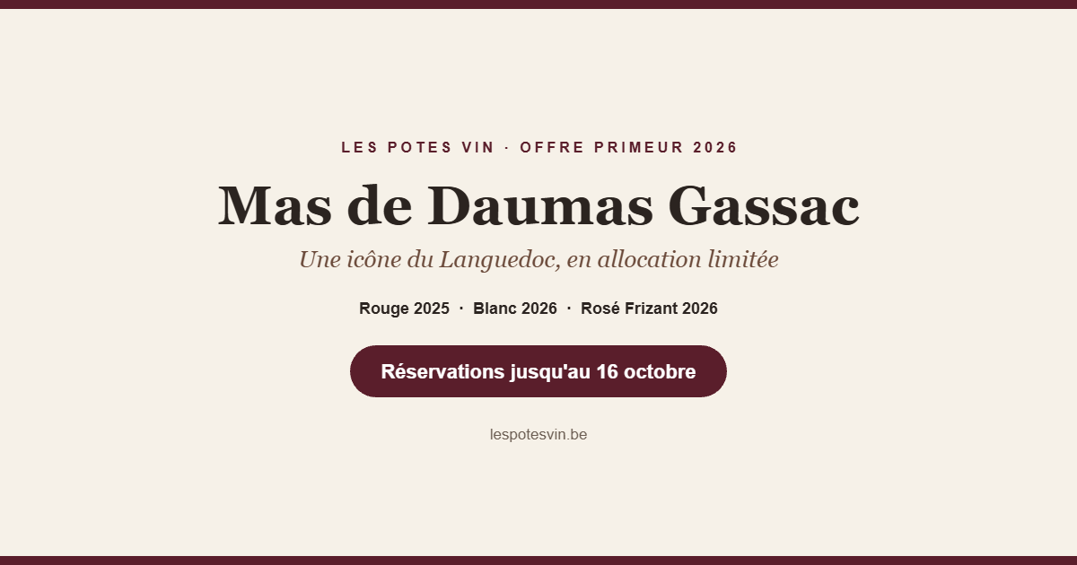 Offre primeur 2026 du Mas de Daumas Gassac chez Les Potes Vin : rouge 2025, blanc 2026 et rosé Frizant, réservations jusqu'au 16 octobre